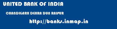 UNITED BANK OF INDIA  CHANDIGARH DEHRA DUN RAIPUR   banks information 